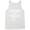 mermaids have more fun Tank Top