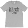 i'd rather be playing video games T-Shirt