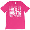 coffee or donuts T-Shirt