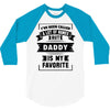 I've Been Called A Lot Of Names But Daddy Is My Favorite 3/4 Sleeve Shirt