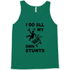 my own stunst Tank Top