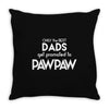 Only the best Dads Get Promoted to Pawpaw Throw Pillow