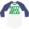 patty says relax 3/4 Sleeve Shirt