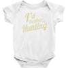 i'd rather be hunting Baby Bodysuit