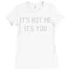 it's not me it's you Ladies Fitted T-Shirt