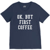ok but first coffee V-Neck Tee