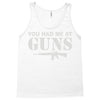 you had me at guns Tank Top