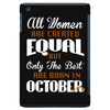 all women are created equal but only the best are born in october iPad Mini