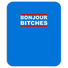 bonjour bitches Mousepad