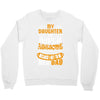 My Daughter Super Awesome Dad Crewneck Sweatshirt