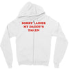 sorry ladies my daddy's taken Zipper Hoodie
