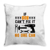 IF SON CAN'T FIX IT THAN NO ONE CAN FIX IT Throw Pillow