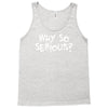 why so serious Tank Top