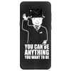 you can be anything you want to be Samsung Galaxy S8