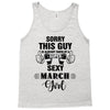 sorry this guy is already taken by a super sexy  march girl Tank Top