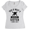 This Is What A Bad Ass Sister Looks Like Women's Triblend Scoop T-shirt