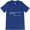 everything not saved will be lost t shirt T-Shirt