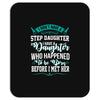 i don't have stepdaughter funny gift for stepdad. Mousepad
