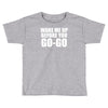 wake me up before you go go Toddler T-shirt