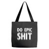 do epic shit Tote Bags