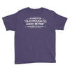 old enough to know better Youth Tee