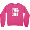 if not Crewneck Sweatshirt