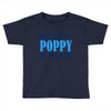 have no fear poppy is here Toddler T-shirt