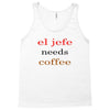 el jefe needs coffee Tank Top