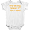 have you tried turning it off and on again Baby Onesie