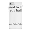 dad balls greeting iPhone 7 Case