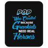 Pop Was Created because Grankids Need Real Heroes Mousepad