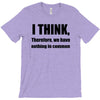 i think funny t shirt humor geek humor smart tee T-Shirt