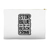 stop blue on black crime Accessory Pouches
