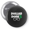 dollar dorks Pin-back button