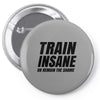 Train Insane Or Remain The Same Pin-back button