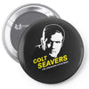 colt seavers Pin-back button