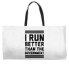 i run better than gorvernment Weekender Totes