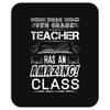 This 6 TH Grade Teacher Has An Amazing! Class Mousepad