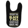 i'm black ya'll Baby Bibs