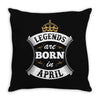 Legends Are Born In April Throw Pillow