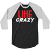 LIKE CRAZY 3/4 Sleeve Shirt