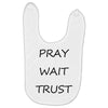 pray wait trust Baby Bibs