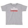 i'm saved but this pettiness Toddler T-shirt