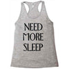 need more sleep Racerback Tank