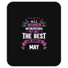 All Women Created Equal But The Best Born In May Mousepad