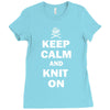 keep calm and knit on Ladies Fitted T-Shirt