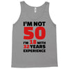 i am not 50 Tank Top