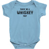 Takin Me A Whiskey Trip Infant Clothing