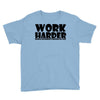work harder Youth Tee