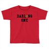 darling one Toddler T-shirt